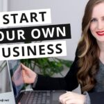 How to Start Your Own Business