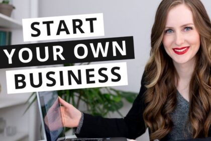 How to Start Your Own Business