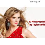 What Is Taylor Swift’s Most Popular Song