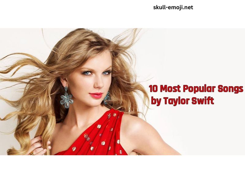 What Is Taylor Swift’s Most Popular Song